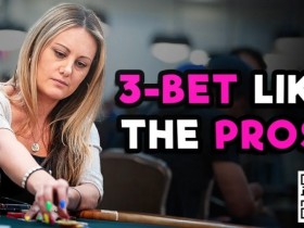 【APT扑克】话题 | 你真的会正确使用3-bet吗？